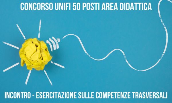 Concorso UNIFI 50 posti Didattica. Incontro (con esercitazione) sulle competenze trasversali